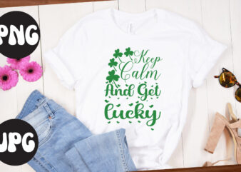 Keep Calm And Get lucky SVG design,Keep Calm And Get lucky Retro design, Keep Calm And Get lucky, St Patrick’s Day Bundle,St Patrick’s Day SVG Bundle,Feelin Lucky PNG, Lucky Png,