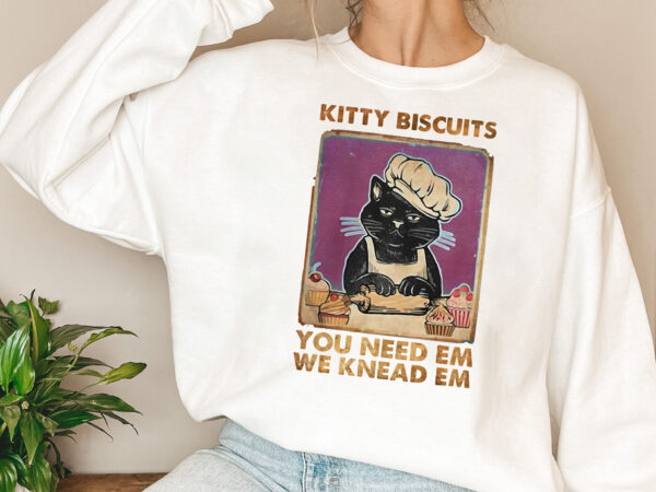 Kitty biscuits you need em we knead em funny cat lovers nl t shirt vector art