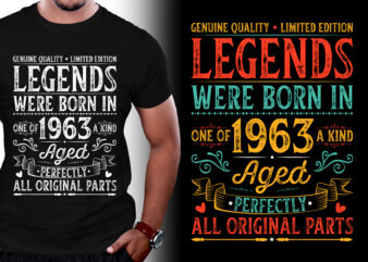 Legends Were Born In 1963 Aged Perfectly All Original Parts 60th Birthday T-Shirt Design