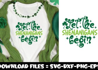 Let the Shenanigans Begin,st.patrick’s day svg