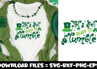 Let’s Get Ready To Stumble,st.patrick’s day svg