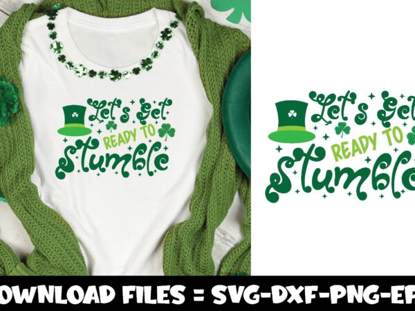 Let’s get ready to stumble,st.patrick’s day svg t shirt vector graphic
