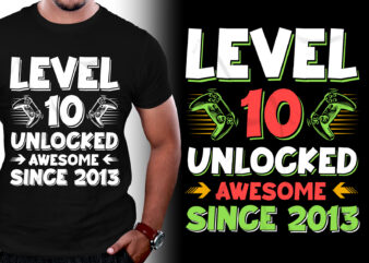 Level 10 Unlocked Awesome Since 2013 T-Shirt Design