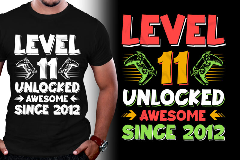 Level 11 Unlocked Awesome Since 2012 Birthday T-Shirt Design