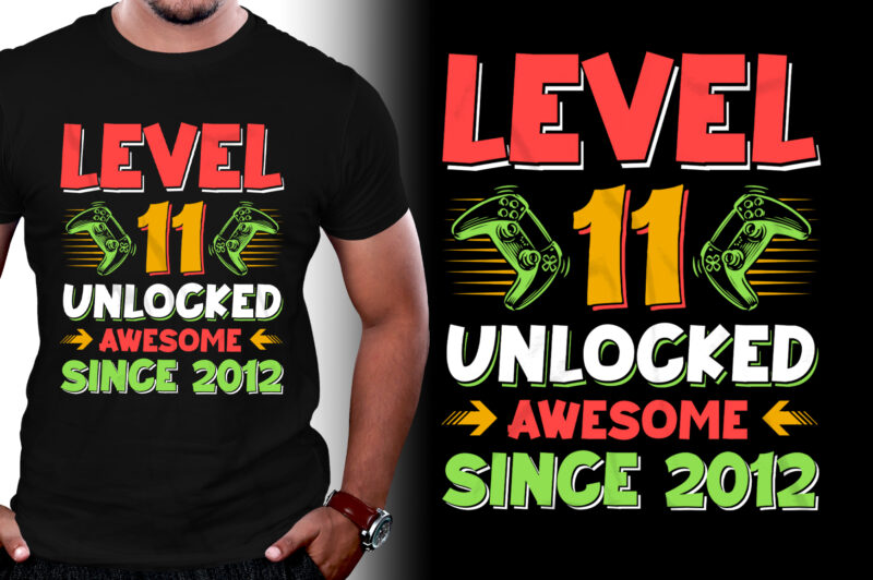 Level 11 Unlocked Awesome Since 2012 Birthday T-Shirt Design