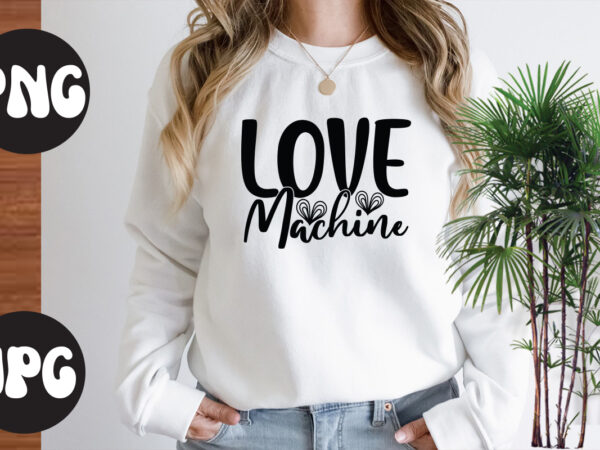 Love machine sublimation png, love machine svg design, somebody’s fine ass valentine retro png, funny valentines day sublimation png design, valentine’s day png, valentine mega bundle, valentines day svg ,