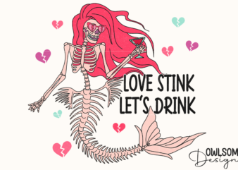 Love Stink Lets Drink Mermaid Valentine t shirt vector graphic