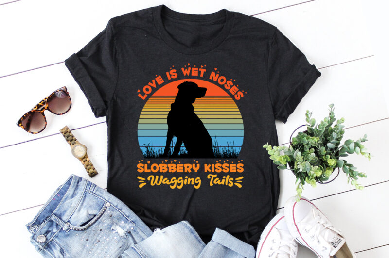 Love is Wet Noses Slobbery Kisses Wagging Tails Dog Lover T-Shirt Design