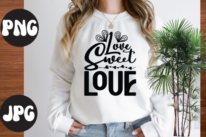 Love sweet love SVG design, Love sweet love , Somebody's Fine Ass Valentine Retro PNG, Funny Valentines Day Sublimation png Design, Valentine's Day Png, VALENTINE MEGA BUNDLE, Valentines Day Svg