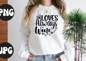 Loves always wine SVG design,Loves always wine , Somebody’s Fine Ass Valentine Retro PNG, Funny Valentines Day Sublimation png Design, Valentine’s Day Png, VALENTINE MEGA BUNDLE, Valentines Day Svg ,