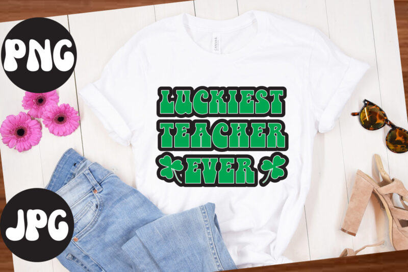 Luckiest Teacher ever, Luckiest Teacher ever. SVG design, St Patrick's Day Bundle,St Patrick's Day SVG Bundle,Feelin Lucky PNG, Lucky Png, Lucky Vibes, Retro Smiley Face, Leopard Png, St Patrick's Day