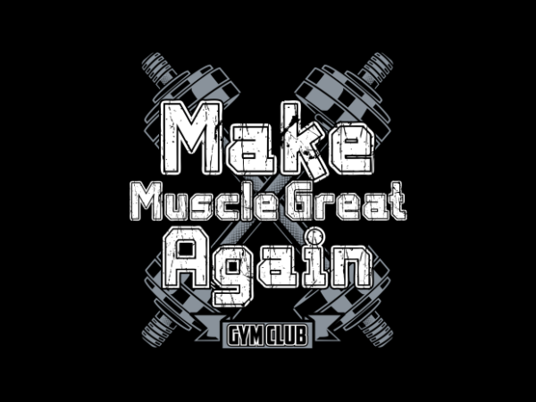 Make muscle great again t shirt designs for sale