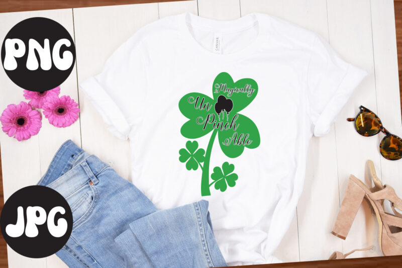 Magically Un Pinch Able SVG design,Magically Un Pinch Able Retro design, Magically Un Pinch Able , St Patrick's Day Bundle,St Patrick's Day SVG Bundle,Feelin Lucky PNG, Lucky Png, Lucky Vibes,