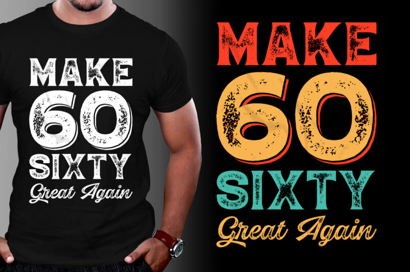 Make sixty Great Again T-Shirt Design