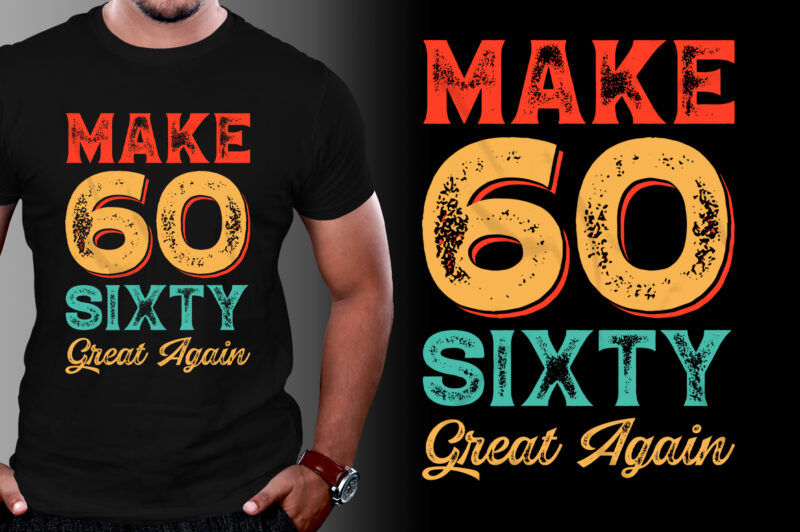 Make sixty Great Again T-Shirt Design