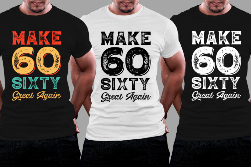 Make sixty Great Again T-Shirt Design