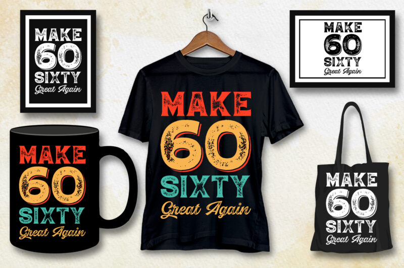 Make sixty Great Again T-Shirt Design