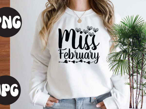 Miss february svg design,miss february , somebody’s fine ass valentine retro png, funny valentines day sublimation png design, valentine’s day png, valentine mega bundle, valentines day svg , valentine quote