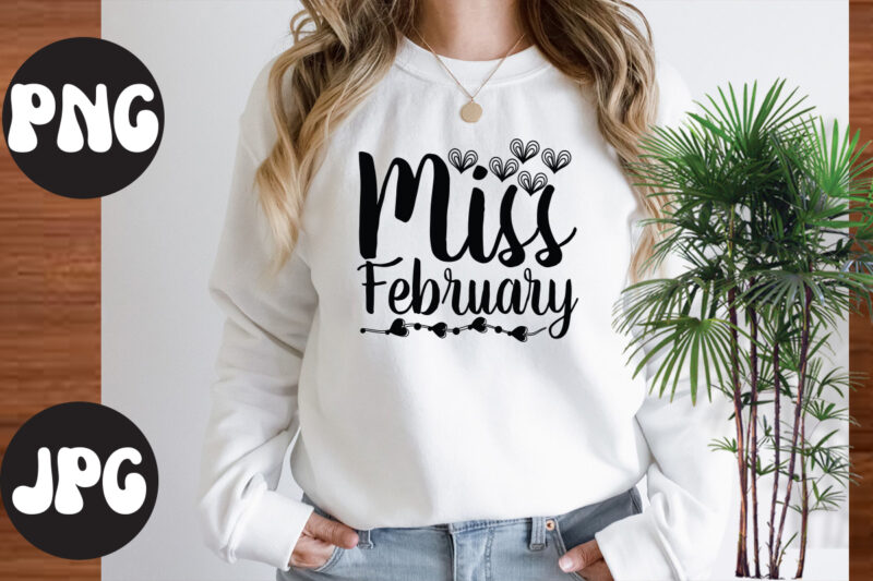 Miss February SVG design,Miss February , Somebody's Fine Ass Valentine Retro PNG, Funny Valentines Day Sublimation png Design, Valentine's Day Png, VALENTINE MEGA BUNDLE, Valentines Day Svg , Valentine Quote