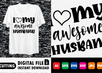 I love my awesome Husband t-shirt design print template gift for husband