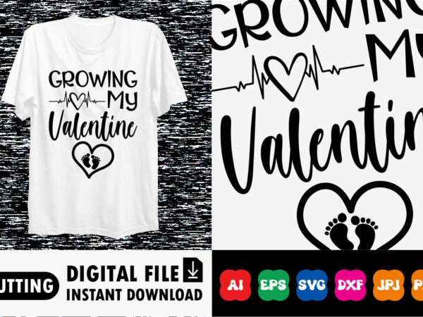 Growing my valentine t-shirt design print template