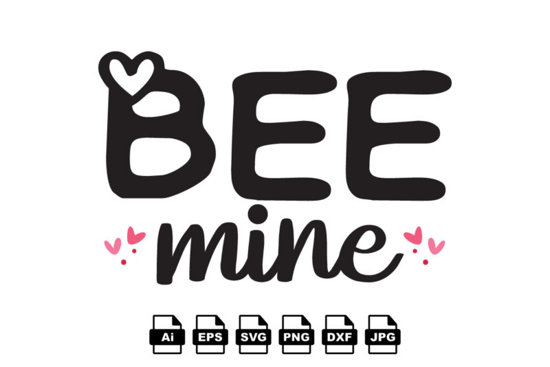 Bee mine Happy Valentine day shirt print template, Valentine Typography design for girls, boys, women, love vibes, valentine gift, lover