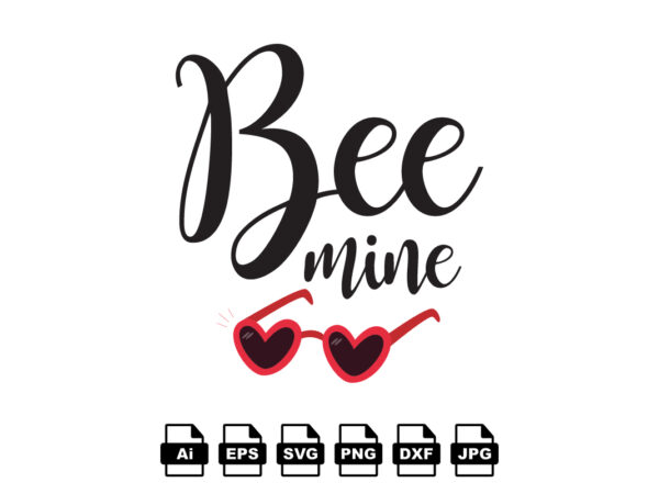 Bee mine happy valentine day shirt print template, valentine typography design for girls, boys, women, love vibes, valentine gift, lover