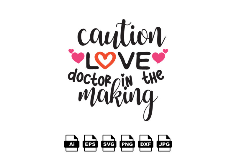 Caution love in the doctor making Happy Valentine day shirt print template, Valentine Typography design for girls, boys, women, love vibes, valentine gift, lover