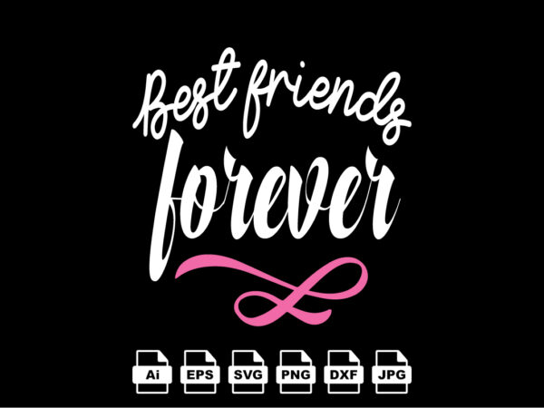 Best friends forever happy valentine day shirt print template, valentine typography design for girls, boys, women, love vibes, valentine gift, lover