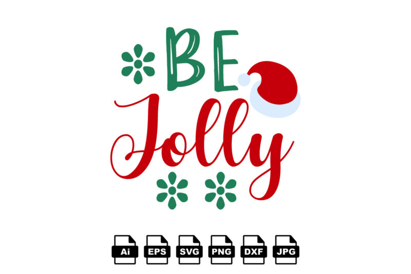 Be jolly Merry Christmas shirt print template, funny Xmas shirt design, Santa Claus funny quotes typography design