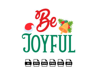 Be joyful Merry Christmas shirt print template, funny Xmas shirt design, Santa Claus funny quotes typography design