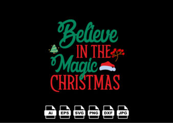 Believe in the magic Christmas Merry Christmas shirt print template, funny Xmas shirt design, Santa Claus funny quotes typography design