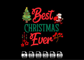 Best Christmas ever Merry Christmas shirt print template, funny Xmas shirt design, Santa Claus funny quotes typography design
