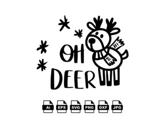 Oh deer Merry Christmas shirt print template, funny Xmas shirt design, Santa Claus funny quotes typography design