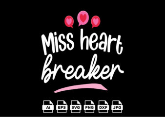 Miss heart breaker Happy Valentine day shirt print template, Valentine Typography design for girls, boys, women, love vibes, valentine gift, lover