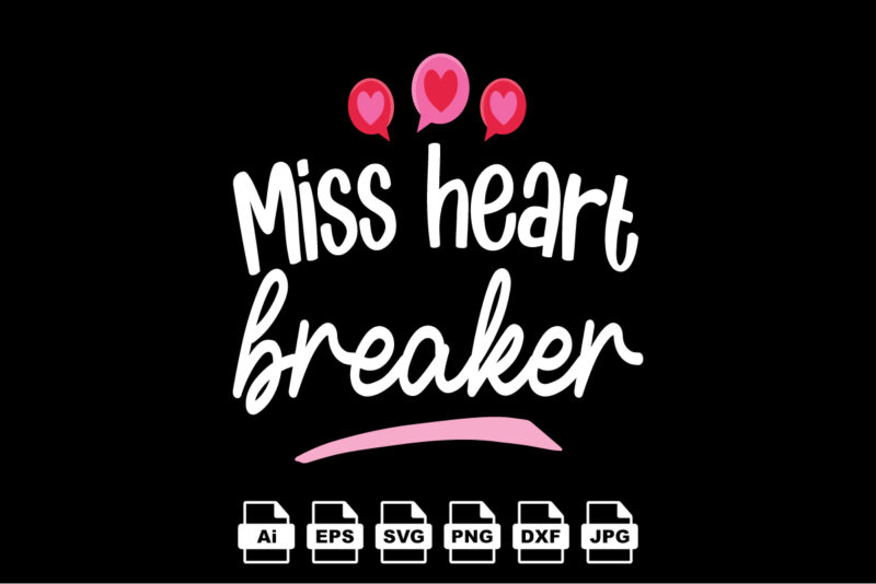 Miss heart breaker Happy Valentine day shirt print template, Valentine Typography design for girls, boys, women, love vibes, valentine gift, lover