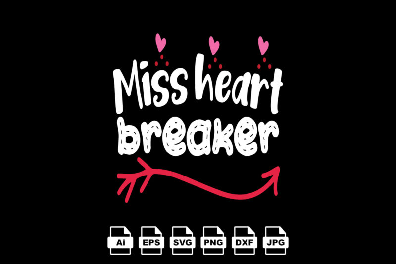 Miss heart breaker Happy Valentine day shirt print template, Valentine Typography design for girls, boys, women, love vibes, valentine gift, lover