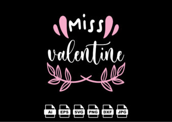 Miss valentine Happy Valentine day shirt print template, Valentine Typography design for girls, boys, women, love vibes, valentine gift, lover