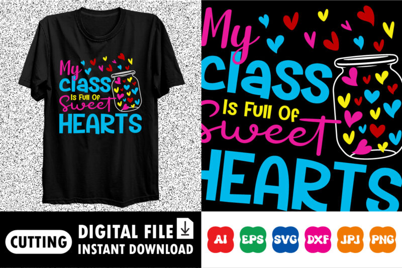 my class is full of sweet hearts t-shirt