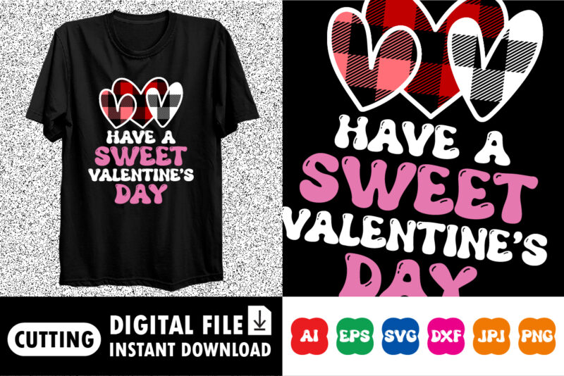 have a sweet valentine’s day t-shirt