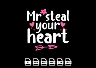 Mr steal your heart Happy Valentine day shirt print template, Valentine Typography design for girls, boys, women, love vibes, valentine gift, lover