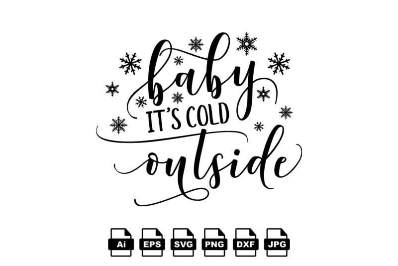 Baby it’s cold outside Merry Christmas shirt print template, funny Xmas shirt design, Santa Claus funny quotes typography design