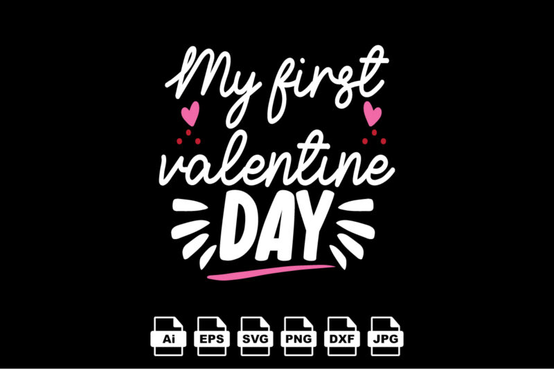 My first valentine day Happy Valentine day shirt print template, Valentine Typography design for girls, boys, women, love vibes, valentine gift, lover