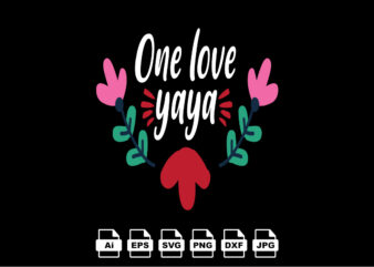 One love yaya Happy Valentine day shirt print template, Valentine Typography design for girls, boys, women, love vibes, valentine gift, lover