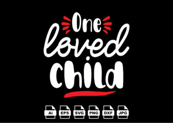 One loved child Happy Valentine day shirt print template, Valentine Typography design for girls, boys, women, love vibes, valentine gift, lover