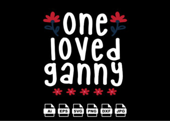 One loved ganny Happy Valentine day shirt print template, Valentine Typography design for girls, boys, women, love vibes, valentine gift, lover