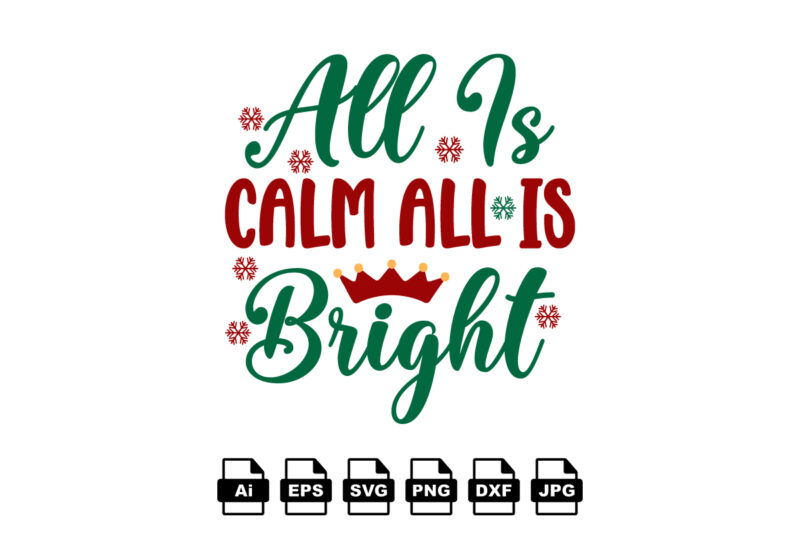 All is calm all is bright Merry Christmas shirt print template, funny Xmas shirt design, Santa Claus funny quotes typography design