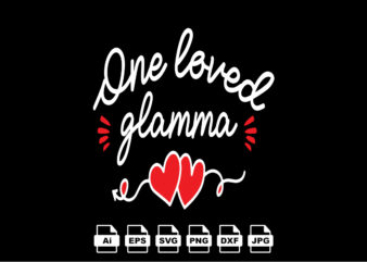 One loved glamma Happy Valentine day shirt print template, Valentine Typography design for girls, boys, women, love vibes, valentine gift, lover