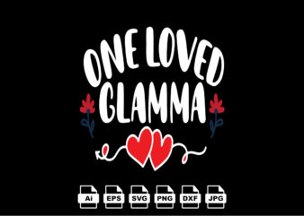 One loved glamma Happy Valentine day shirt print template, Valentine Typography design for girls, boys, women, love vibes, valentine gift, lover