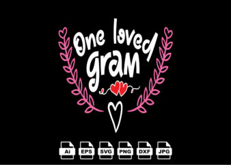 One loved gram Happy Valentine day shirt print template, Valentine Typography design for girls, boys, women, love vibes, valentine gift, lover